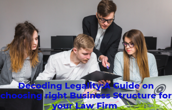Decoding-Legality-A-Guide-on-Choosing-the-Right-Business-Structure-for-Your-Law-Firm