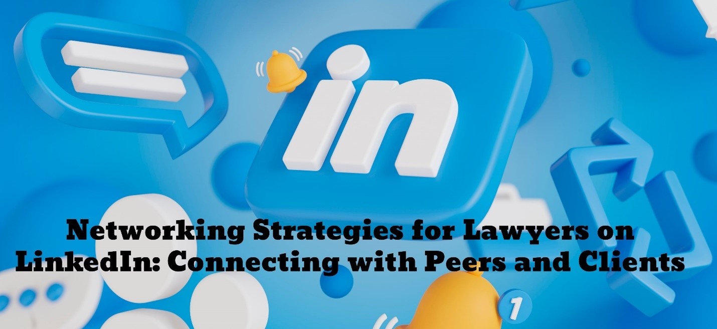 Networking-Strategies-for-Lawyers-on-LinkedIn-Connecting-with-Peers-and-Clients