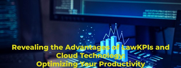 Revealing-the-Advantages-of-LawKPIs-and-Cloud-Technology-Optimizing-Your-Productivity