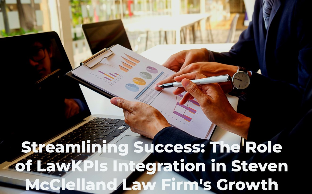 Streamlining-Success-The-Role-of-LawKPIs-Integration-in-Steven-McClelland-Law-Firms-Growth