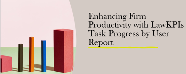 Enhancing-Firm-Productivity-with-LawKPIs-Task-Progress-by-User-Report