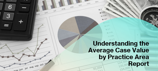 Understanding-the-Average-Case-Value-by-Practice-Area-Report