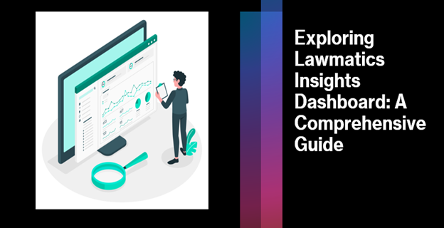 Exploring-Lawmatics-Insights-Dashboard-A-Comprehensive-Guide