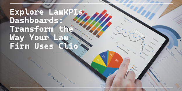Explore-LawKPIs-Dashboards-Transform-the-Way-Your-Law-Firm-Uses-Clio