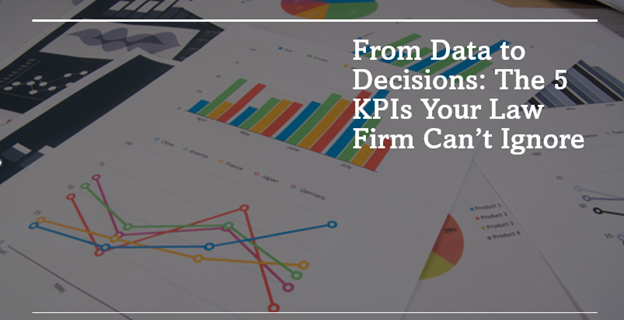 From-Data-to-Decisions-–-The-5-KPIs-Your-Law-Firm-Cant-Ignore