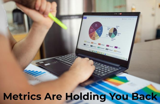 Metrics-are-Holding-You-Back