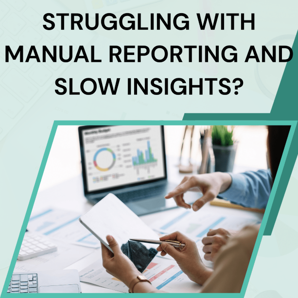 Struggling-with-Manual-Reports-and-Slow-Insights