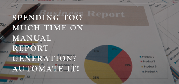 Spending-Too-Much-Time-on-Manual-Report-Generation-Automate-It