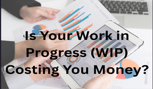 Is-Your-Work-in-Progress-Costing-You-Money