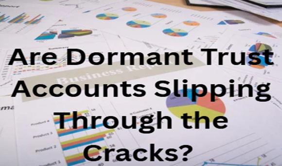 Are-Dormant-Trust-Accounts-Slipping-Through-Cracks
